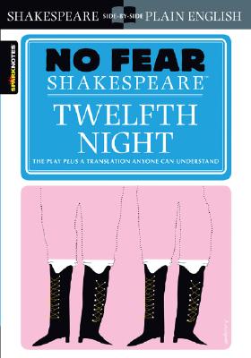 Twelfth Night (No Fear Shakespeare): Volume 8 NO FEAR SHAKESPEARE 12TH NIGHT （Sparknotes No Fear Shakespeare） Sparknotes