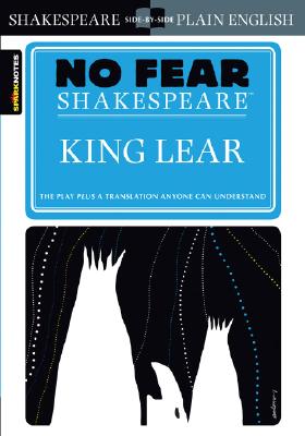 King Lear (No Fear Shakespeare): Volume 6 NO FEAR SHAKESPEARE KING LEAR （Sparknotes No Fear Shakespeare） Sparknotes