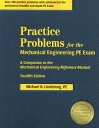 Practice Problems for the Mechanical Engineering PE Exam: A Companion to the Mechanical Engineering PRAC PROBLEMS FOR THE MECH-12E [ Michael R. Lindeburg ]