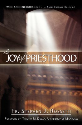 The Joy of Priesthood JOY OF PRIESTHOOD Stephen J. Rossetti