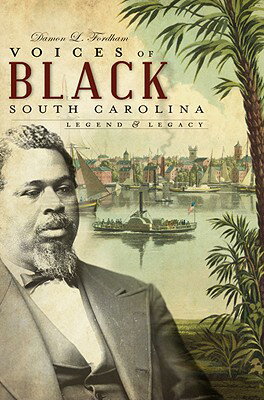 Voices of Black South Carolina: Legend & Legacy VOICES OF BLACK SOUTH CAROLINA （American Heritage） [ Damon L. Fordham ]