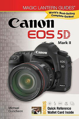 Canon EOS 5D Mark II [With Quick Reference Wallet Card] CANON EOS 5D MARK II （Magic Lantern Guides） [ Michael Guncheon ]