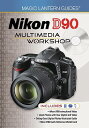 Nikon D90 Multimedia Workshop [With 2 DVDs] NIKON D90 MULTIMEDIA WORKSHOP [ Matt Paden ]