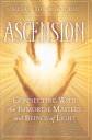 Ascension: Connecting with the Immortal Masters and Beings of Light ASCENSION Susan Shumsky