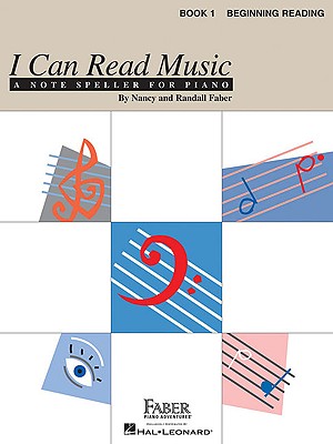 I Can Read Music, Book 1: Beginning Reading I CAN READ MUSIC BK 1 Nancy Faber