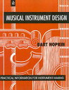 Musical Instrument Design: Practical Information for Instrument Making MUSICAL INSTRUMENT DESIGN [ Bart Hopkin ]