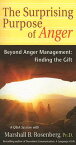 The Surprising Purpose of Anger: Beyond Anger Management: Finding the Gift SURPRISING PURPOSE OF ANGER （Nonviolent Communication Guides） [ Marshall B. Rosenberg ]