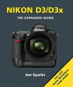 Nikon D3 & D3x: The Expanded Guide [With Pull-Out Quick Reference Card] NIKON D3 & D3X （Expanded Guides） [ Jon Sparks ]