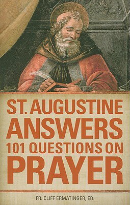 St. Augustine Answers 101 Questions: On Prayer ST AUGUSTINE ANSW 101 QUES [ Saint Augustine Of Hippo ]