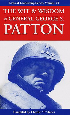 The Wit & Wisdom of General George S. Patton WIT & WISDOM OF GENERAL GEORGE （Laws of Leadership） 