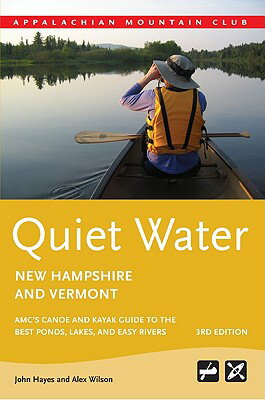 楽天楽天ブックスQuiet Water New Hampshire and Vermont: Amc's Canoe and Kayak Guide to the Best Ponds, Lakes, and Eas QUIET WATER NEW HAMPSHIRE & VE （Quiet Water） [ John Hayes ]