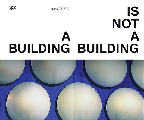 OLA KOLEHMAINEN:A BUILDING IS NOT A BUIL