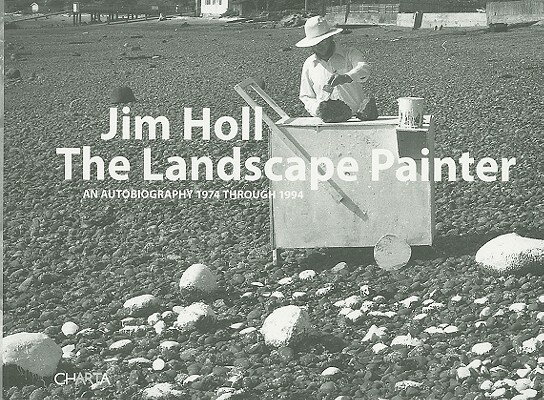 The Landscape Painter: An Autobiography 1974 Through 1994 LANDSCAPE PAINTER [ Jim Holl ]