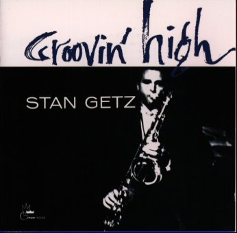グルーヴィン・ハイ [ スタン・ゲッツ ]