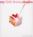 Singles [ MY　LITTLE　LOVER ]