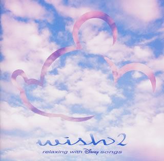 wish 2～relaxing with Disney Songs