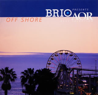 BRIO PRESENTS AOR BEST SELECTION OFF SHORE [ (オムニバス) ]