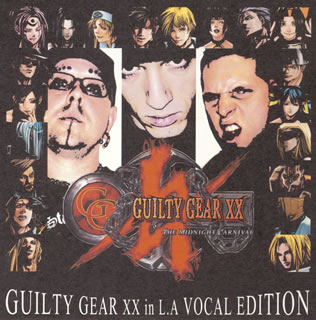 GUILTY GEAR XX in L.A VOCAL EDITION