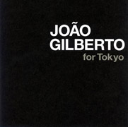 ジョアン・ジルベルト・フォー・トーキョー