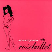 AKAKAGE presents rosebullet [ akakage(MIX) ]