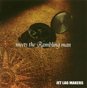 meets the Rambling man [ JET LAG MAKERS ]