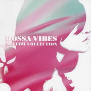 BOSSA　VIBES　MELLOW　COLLECTION