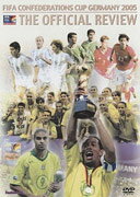 FIFA　コンフェデレーションズカップ・ドイツ2005－大会総集編