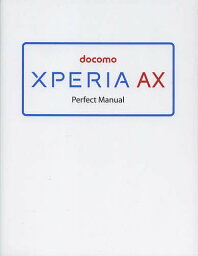 docomo XPERIA AX Perfect Manual／福田和宏【1000円以上送料無料】