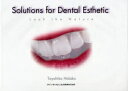 Solutions for Dental Esthetic Look the Naturey1000~ȏ㑗z