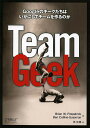 Team Geek Googleのギークたちはいかにしてチームを作るのか／BrianW．Fitzpatrick／BenCollins‐Sussman／角征典【1000円以上送料無料】