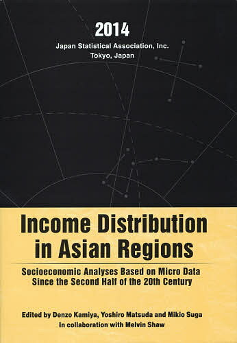 【送料無料】Income Distribution in Asian Regions Socioeconomic Analyses Based on Micro Data Sinc..