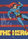 THE HERO アメリカン・コミック史／ローレンス・マズロン／マイケル・キャンター／越智道雄