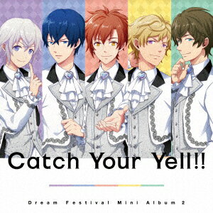 2．5次元アイドル応援プロジェクト『ドリフェス！』ミニアルバム2「Catch　Your　Yell！！」／DearDream【1000円以上送料無料】