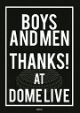 BOYS AND MEN THANKS! AT DOME LIVE【1000円以上送料無料】
