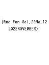 Rad Fan Vol.20No.12(2022NOVEMBER)y1000~ȏ㑗z