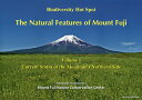 The Natural Features of Mount Fuji Biodiversity Hot Spot Volume1^MountFujiNatureConservationCentery1000~ȏ㑗z