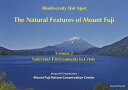 The Natural Features of Mount Fuji Biodiversity Hot Spot Volume2^MountFujiNatureConservationCentery1000~ȏ㑗z