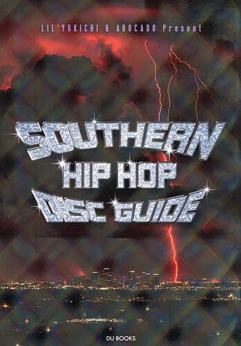 【送料無料】SOUTHERN HIP HOP DISC GUIDE トラップ・ミュージックを生んだ南部のラップ史／Lil’Yukichi／アボかど