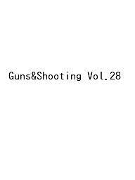 【送料無料】〔予約〕Guns&Shooting Vol.28