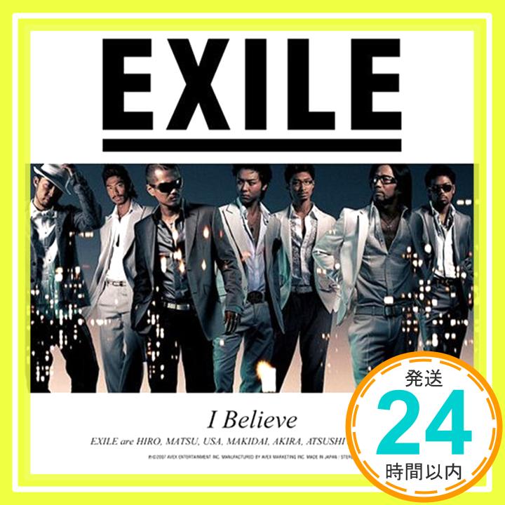 【新品】I Believe(DVD付) [CD] EXILE、 TAKAHIRO、 ATSUSHI、 SHUN、 Masaaki Asada; Yoshimasa Kawabata「1000円ポッキリ」「送料無料」「買い回り