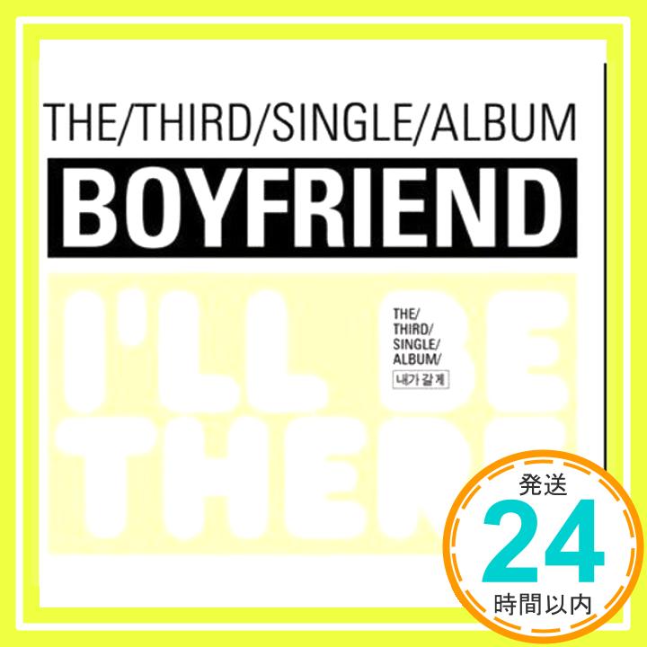 šBoyfriend(ܡե)/I'LL BE THERE-3rd Single [ڹ͢] [CD] Boyfriend(ܡե)1000ߥݥåס̵ס㤤