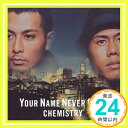 【中古】Your Name Never Gone CD CHEMISTRY 麻生哲朗 m-flo 角田誠 森俊之「1000円ポッキリ」「送料無料」「買い回り」