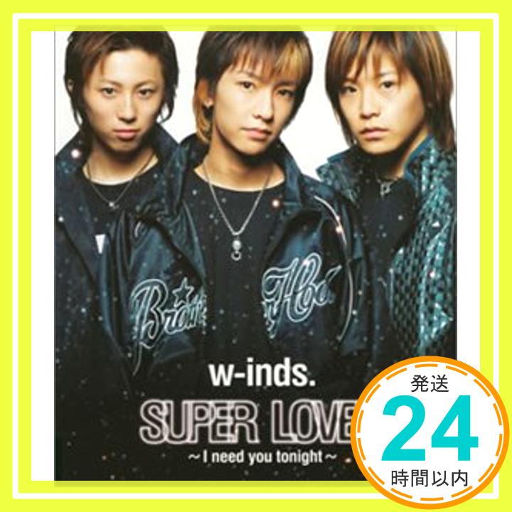 【中古】SUPER LOVER~I need you tonight~ (CCCD) [CD] w-inds.、 shungo.; Haya10「1000円ポッキリ」「送料無料」「買い回り」