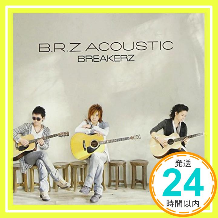 【中古】B.R.Z ACOUSTIC [CD] BREAKERZ「1000円ポッキリ」「送料無料」「買い回り」