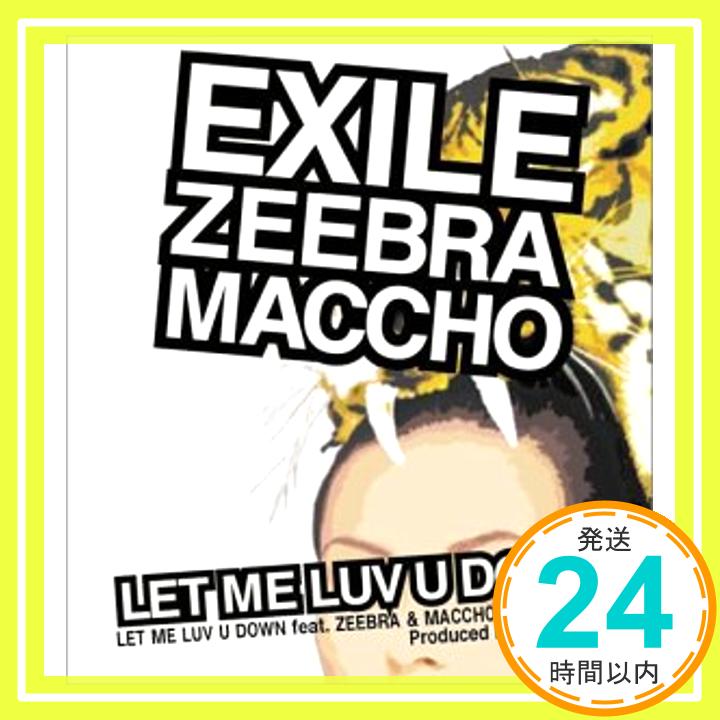 【中古】LET ME LUV U DOWN feat.ZEEBRA&MACCHO(OZROSAURUS) (初回盤:CCCD不適用/通常盤:CCCD適用) [CD] EXILE「1000円ポッキリ」「送料無料」「買い回り」