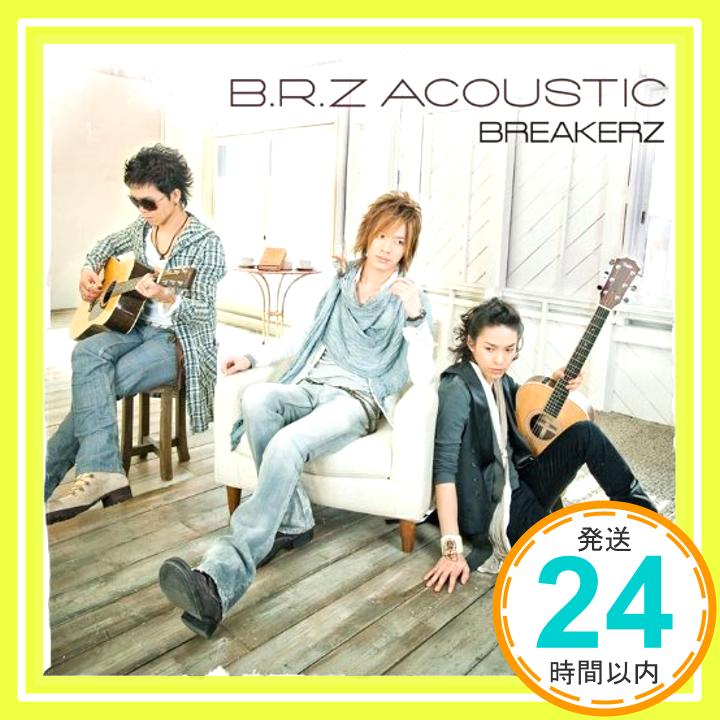 【中古】B.R.Z ACOUSTIC(初回限定盤)(DVD付) [CD] BREAKERZ「1000円ポッキリ」「送料無料」「買い回り」