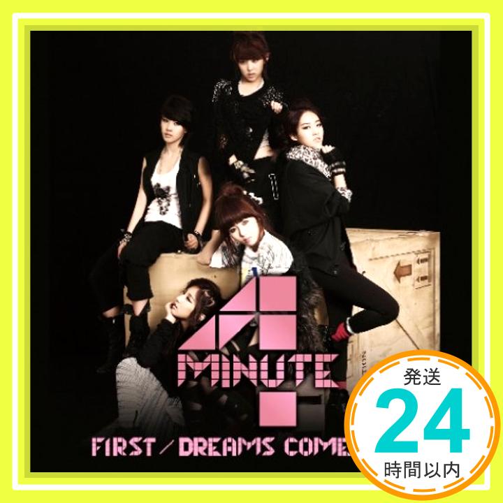 【中古】FIRST/DREAMS COME TRUE(初回限定盤A)(DVD付) [CD] 4Minute、 Kanata Okajima、 KANG,JI-WON、 KIM,DONG-HYON、 S.TIGER、 KIM,