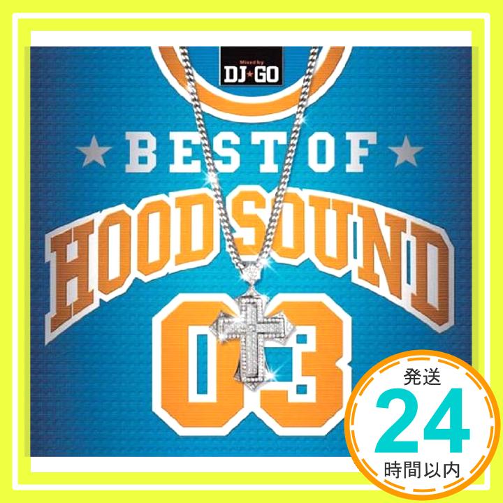 【中古】BEST OF HOOD SOUND 03 MIXED BY DJ☆GO [CD] DJ☆GO、 TWO-J、 CRAY-G、 HOKT、 DS455、 RICHEE、 RIDE RECO SOLDIER、 詩音、