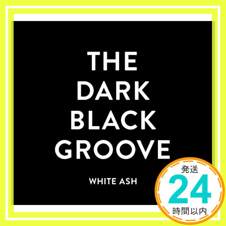 šTHE DARK BLACK GROOVE [CD] WHITE ASH1000ߥݥåס̵ס㤤