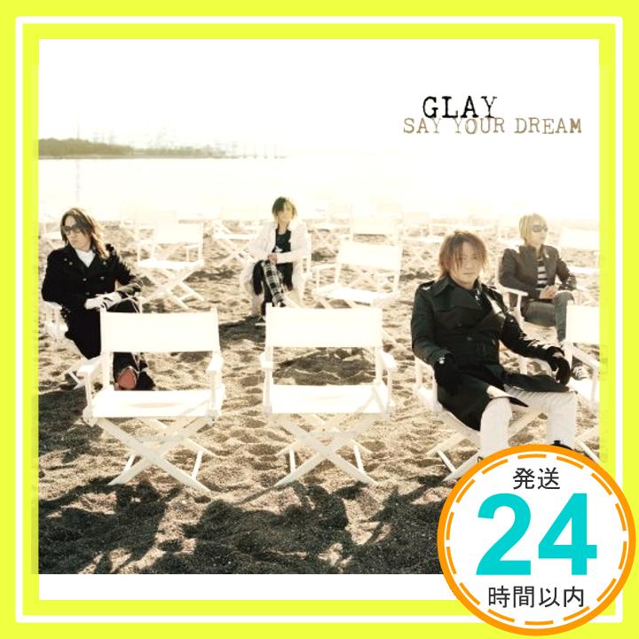 【中古】SAY YOUR DREAM(初回限定盤)(DVD付) [CD] GLAY「1000円ポッキリ」「送料無料」「買い回り」